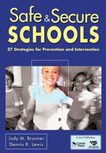 Safe & Secure Schools (27 Strategies for Prevention and Intervention) by Judy M. Brunner, Dennis K. Lewis, 9781412962995