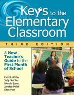 Keys to the Elementary Classroom (A New Teacher′s Guide to the First Month of School) by Carrol Moran, Judy Stobbe, Wendy Baron, Janette Miller, Ellen Moir, 9781412963695