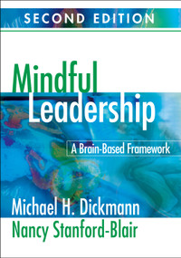 Mindful Leadership (A Brain-Based Framework) by Michael H. Dickmann, Nancy Stanford-Blair, 9781412964098