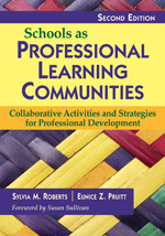Schools as Professional Learning Communities (Collaborative Activities and Strategies for Professional Development) by Sylvia M. Roberts, Eunice Z. Pruitt, 9781412968935