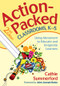 Action-Packed Classrooms, K-5 (Using Movement to Educate and Invigorate Learners) by Cathie Summerford, 9781412970914
