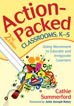 Action-Packed Classrooms, K-5 (Using Movement to Educate and Invigorate Learners) by Cathie Summerford, 9781412970914