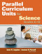 Parallel Curriculum Units for Science, Grades 6-12 by Jann H. Leppien, Jeanne H. Purcell, 9781412965422