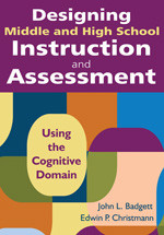 Designing Middle and High School Instruction and Assessment (Using the Cognitive Domain) - 9781412971171 by John L. Badgett, Edwin P. Christmann, 9781412971171