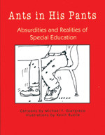 Ants in His Pants (Absurdities and Realities of Special Education) by Michael Giangreco, Kevin Ruelle, 9781890455422