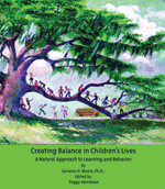 Creating Balance in Children′s Lives (A Natural Approach to Learning and Behavior) by Lorraine O. Moore, Peggy Henrikson, 9781890455378