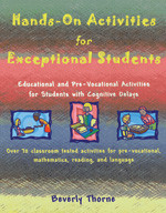 Hands-On Activities for Exceptional Students (Educational and Pre-Vocational Activities for Students with Cognitive Delays) by Beverly Thorne, 9781890455316