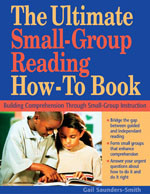 The Ultimate Small Group Reading How-to Book (Building Comprehension Through Small-Group Instruction) by Gail Saunders-Smith, 9781569761953