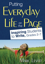 Putting Everyday Life on the Page (Inspiring Students to Write, Grades 2-7) - 9781412965316 by Marc Levitt, 9781412965316