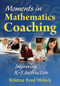 Moments in Mathematics Coaching (Improving K-5 Instruction) by Kristine Reed Woleck, 9781412965842