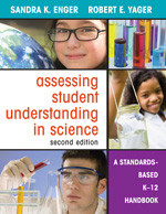 Assessing Student Understanding in Science (A Standards-Based K-12 Handbook) - 9781412969925 by Sandra K. Enger, Robert E. Yager, 9781412969925