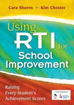 Using RTI for School Improvement (Raising Every Student's Achievement Scores) by Cara Shores, Kim Chester, 9781412966412
