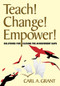Teach! Change! Empower! (Solutions for Closing the Achievement Gaps) by Carl A. Grant, 9781412976497