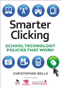 Smarter Clicking (School Technology Policies That Work!) by Christopher Wells, 9781412966993