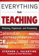 Everything But Teaching (Planning, Paperwork, and Processing) - 9781412967075 by Stephen J. Valentine, 9781412967075