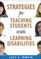 Strategies for Teaching Students With Learning Disabilities by Lucy C. Martin, 9781412968034
