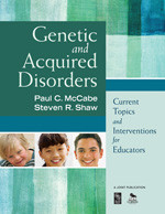 Genetic and Acquired Disorders (Current Topics and Interventions for Educators) by Paul C. McCabe, Steven R. Shaw, 9781412968720
