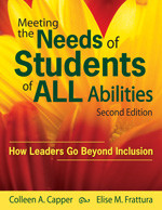 Meeting the Needs of Students of ALL Abilities (How Leaders Go Beyond Inclusion) by Colleen A. Capper, Elise M. Frattura, 9781412966955