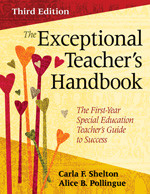 The Exceptional Teacher′s Handbook (The First-Year Special Education Teacher′s Guide to Success) by Carla F. Shelton, Alice B. Pollingue, 9781412969147