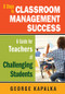 Eight Steps to Classroom Management Success (A Guide for Teachers of Challenging Students) by George Kapalka, 9781412969444