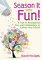 Season It With Fun! (A Year of Recognition, Fun, and Celebrations to Enliven Your School) by Diane Hodges, 9781412969086