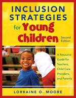 Inclusion Strategies for Young Children (A Resource Guide for Teachers, Child Care Providers, and Parents) by Lorraine O. Moore, 9781412971089