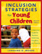 Inclusion Strategies for Young Children (A Resource Guide for Teachers, Child Care Providers, and Parents) by Lorraine O. Moore, 9781412971089