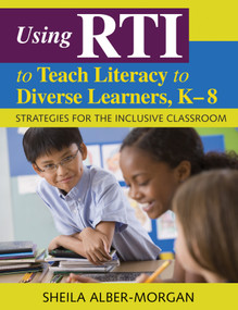Using RTI to Teach Literacy to Diverse Learners, K-8 (Strategies for the Inclusive Classroom) by Sheila Alber-Morgan, 9781412969529