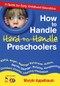 How to Handle Hard-to-Handle Preschoolers (A Guide for Early Childhood Educators) - 9781412970037 by Maryln Appelbaum, 9781412970037