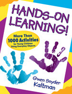 Hands-On Learning! (More Than 1000 Activities for Young Children Using Everyday Objects) by Gwen Snyder Kaltman, 9781412970952