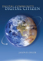 Digital Community, Digital Citizen by Jason B. Ohler, 9781412971447
