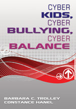 Cyber Kids, Cyber Bullying, Cyber Balance by Barbara C. Trolley, Constance Hanel, 9781412972925