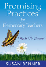 Promising Practices for Elementary Teachers (Make No Excuses!) by Susan Benner, 9781412978088