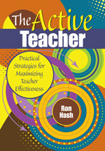 The Active Teacher (Practical Strategies for Maximizing Teacher Effectiveness) by Ron Nash, 9781412973878