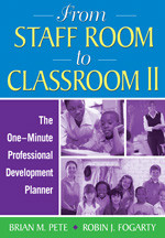 From Staff Room to Classroom II (The One-Minute Professional Development Planner) by Brian M. Pete, Robin J. Fogarty, 9781412974998