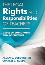 The Legal Rights and Responsibilities of Teachers (Issues of Employment and Instruction) by Allan G. Osborne, Jr., Charles J. Russo, 9781412975469