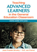 Teaching Advanced Learners in the General Education Classroom (Doing More With Less!) by Joan Franklin Smutny, S.E. von Fremd, 9781412975452