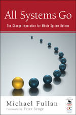 All Systems Go (The Change Imperative for Whole System Reform) by Michael Fullan, 9781412978736