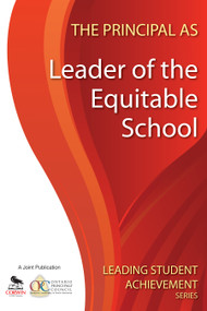 The Principal as Leader of the Equitable School by Ontario Principals′ Council, 9781412981170