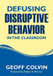 Defusing Disruptive Behavior in the Classroom by Geoff Colvin, 9781412980562
