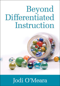 Beyond Differentiated Instruction by Jodi O′Meara, 9781412982030