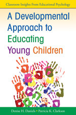 A Developmental Approach to Educating Young Children by Denise H. Daniels, Patricia K. Clarkson, 9781412981149
