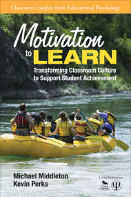 Motivation to Learn (Transforming Classroom Culture to Support Student Achievement) by Michael Middleton, Kevin Perks, 9781412986717