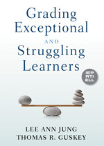 Grading Exceptional and Struggling Learners by Lee Ann Jung, Thomas R. Guskey, 9781412988339