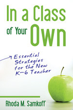 In a Class of Your Own (Essential Strategies for the New K-6 Teacher) - 9781412986670 by Rhoda M. Samkoff, 9781412986670