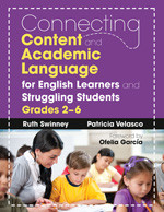 Connecting Content and Academic Language for English Learners and Struggling Students, Grades 2-6 by Ruth Swinney, Patricia Velasco, 9781412988438