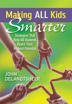 Making ALL Kids Smarter (Strategies That Help All Students Reach Their Highest Potential) by John DeLandtsheer, 9781412989039