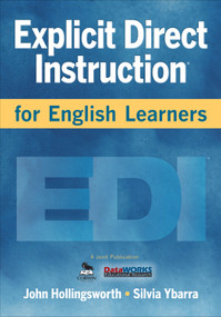 Explicit Direct Instruction for English Learners by John R. Hollingsworth, Silvia E. Ybarra, 9781412988414