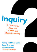 Inquiry (A Districtwide Approach to Staff and Student Learning) by Nancy Fichtman Dana, Carol Thomas, Sylvia Boynton, 9781412992473