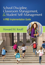 School Discipline, Classroom Management, and Student Self-Management (A PBS Implementation Guide) by Howard M. Knoff, 9781412993968